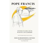Pope Francis: Epitome of Global South Humanity and Leadership