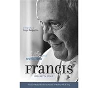 Pope Francis: Life And Revolution. A Biography Of Jorge Bergoglio (Paperback) Elisabetta Pique, (Auteur)