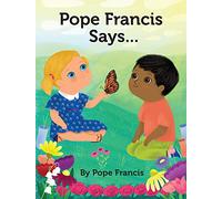 Pope Francis Says