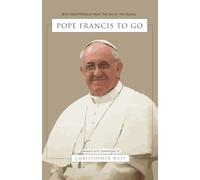 Pope Francis To-Go: Bite-Sized Morsels from Joy of the Gospel