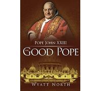 Pope John Xxiii: The Good Pope