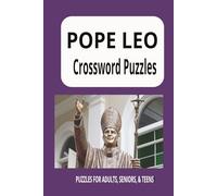 POPE LEO Crossword Puzzles: Crossword Puzzles With Easy to Read Print about Pope Leo | 6 x 9 inches | 120 pages | Gift for Vacations, Holidays, and Relaxation| 50+ Puzzles