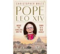 Pope Leo XIV Inside the Conclave and the Dawn of a New Papacy - Christopher White - Hodder amp Stoughton - Livre en Anglais - Hardback Christopher WhiteChristopher White (Auteur)