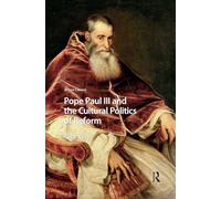 Pope Paul III and the Cultural Politics of Reform: 1534-1549
