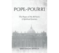 POPE-POURRI: The Popes of My 88 Years-A Spiritual Journey