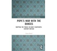 Pope’s War with the Dunces: Mapping the Public in Early Eighteenth-Century Britain