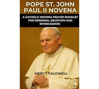 Pope St. John Paul II Novena: A Catholic Novena Prayer Booklet For Personal Devotion and Intercession
