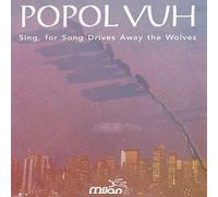 Popol Vuh - Sing for Song Drives Away the