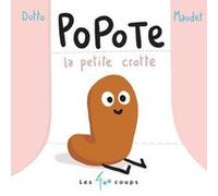 Popote la petite crotte Olivier Dutto (Auteur), Matthieu Maudet (Illustration)