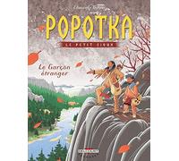 David Chauvel – Popotka Le Petit Sioux Tome 7 : Le Garçon étranger – Cartonné