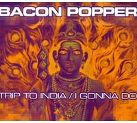 Popper,Bacon - Trip to India/I Gonna Do [Import]