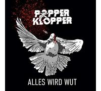 Popperklopper - Alles Wird Wut