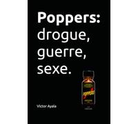Poppers : drogue, guerre, sexe.