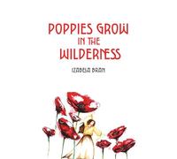 Poppies Grow in the Wilderness