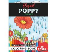 Poppy Coloring Book for Kids: 50 pages of floral fun and learning combined