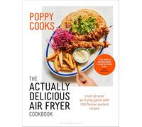 Poppy Cooks The Actually Delicious Air Fryer Cookbook by Poppy OToole Poppy OToole (Auteur)