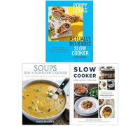 Poppy Cooks The Actually Delicious Slow Cooker Cookbook, Soups for Your Slow Cooker & Slow Cooker Lose Weight Forever 3 Books Collection Set