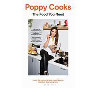 Poppy Cooks : The Food You Need – Bloomsbury Publishing