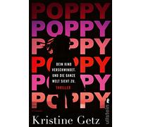 Poppy. Dein Kind verschwindet. Und die ganze Welt sieht zu.: Thriller | Ein atemberaubender Thriller über ein zweijähriges Mädchen und die Gefahren von Instagram