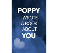 Poppy I Wrote A Book About You: Poppy Appreciation Prompt Book From Kids | A Creative Gift for Father’s Day, Christmas or Any Occasions