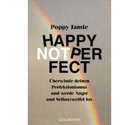 Poppy Jamie Ann Happy not Perfect: Überwinde deinen Perfektionismus und (Poche)