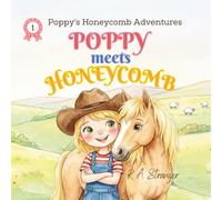 Poppy Meets Honeycomb: A Pony tale of Patience, Friendship, and Trust