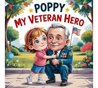 Poppy, My Veteran Hero: A Patriotic Story for Children Celebrating Military Service and Grandparents book for kids,: Veterans day