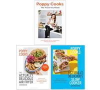 Poppy O'Toole Collection 3 Books Set (Poppy Cooks: The Food You Need, The Actually Delicious Air Fryer Cookbook & The Actually Delicious Slow Cooker Cookbook)