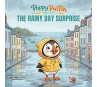 Poppy Puffin and the Rainy Day Surprise: A Gentle Story About Finding Joy in Unexpected Things