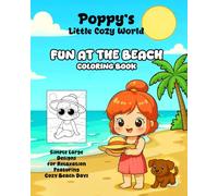 Poppy’s Little Cozy World: Fun at the Beach Coloring Book-For Adults and Kids | Bold & Easy | Simple Large Designs for Relaxation Featuring Cozy Beach ... Adventures, and Sunny Moments with Poppy