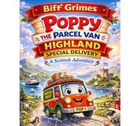 Poppy the Highland Parcel Van: A Scottish Adventure About Friendship, Teamwork, and Helping Others