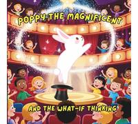 Poppy the Magnificent: And the what-if thinking