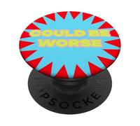 PopSockets Poignée de téléphone Amusante - Pourrait être Pire audacieuse PopSockets PopGrip Adhésif