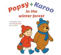 Popsy & Karoo in the winter forest: A beautiful story and coloring book by Lea Pilvi