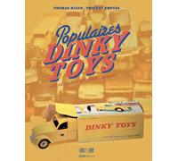 Populaires Dinky Toys - Les voitures et leur univers Thierry Emptas (Auteur), Thomas Riaud (Auteur)