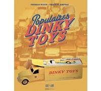 Populaires Dinky Toys - Les voitures et leur univers Thierry Emptas (Auteur), Thomas Riaud (Auteur)