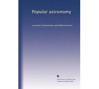 Popular astronomy: a review of astronomy and allied sciences (Volume 3)