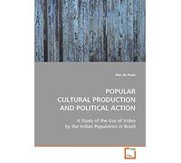 Popular Cultural Production And Political Action: A Study Of The Use Of Video By The Indian Populationin Brazil