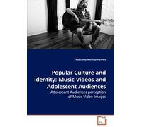 Popular Culture And Identity: Music Videos And Adolescent Audiences