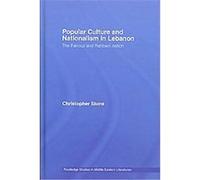 Popular Culture and Nationalism in Lebanon, Routledge Studies in Middle Eastern Literatures Christopher Reed Stone (Auteur)