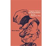 Popular Culture and Performance in the Victorian City Peter Bailey (Auteur)
