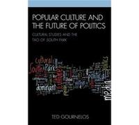 Popular Culture and the Future of Politics by Gournelos & Ted & Rollins College Ted Gournelos (Auteur)