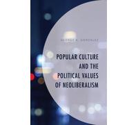 Popular Culture And The Political Values Of Neoliberalism