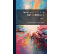 Popular Lectures and Addresses