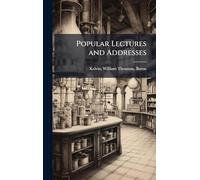 Popular Lectures and Addresses