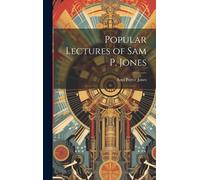 Popular Lectures Of Sam P. Jones