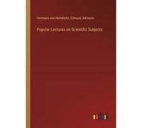 Popular Lectures On Scientific Subjects