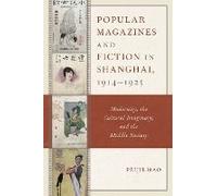 Popular Magazines And Fiction In Shanghai, 1914-1925