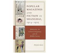 Popular Magazines And Fiction In Shanghai, 1914-1925