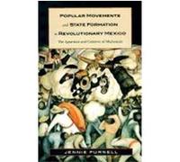 Popular Movements and State Formation in Revolutionary Mexico Jennie Purnell (Auteur)